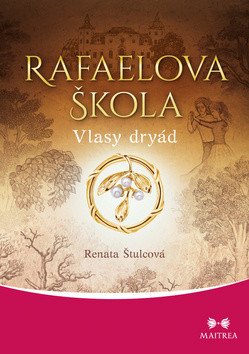 Rafaelova škola 5 - Vlasy dryád – Štulcová Renata