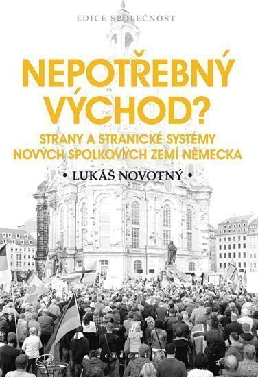 Nepotřebný východ - Strany a stranické systémy nových spolkových zemí Německa – Novotný Lukáš