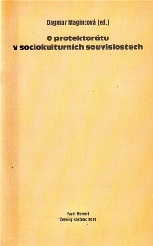O protektorátu v sociokulturních souvisl – Magincová Dagmar