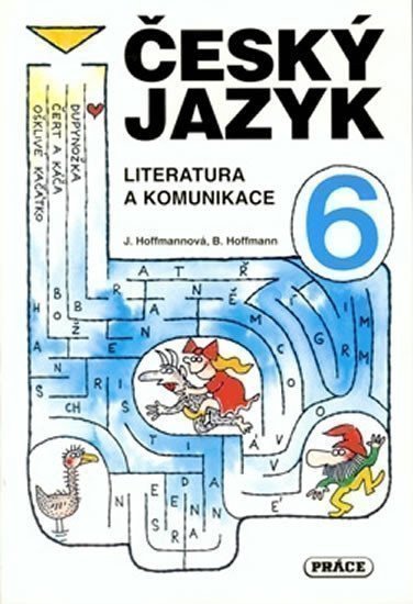 Český jazyk pro 6. ročník - Literatura a komunikace – Hoffmannová Jana (2002)