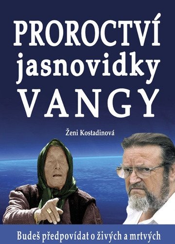 Proroctví jasnovidky Vangy – Kostadinová Ženi