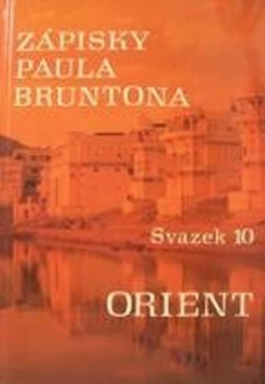 Zápisky Paula Bruntona - Svazek 10 Orient – Brunton Paul
