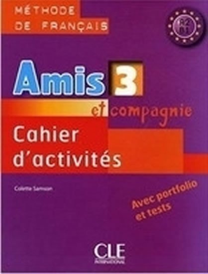 Amis et compagnie 3 Cahier dactivités – Colette Samson