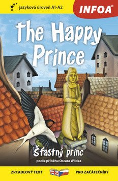 Šťastný princ  The Happy Prince - Zrcadlová četba A1-A2 – Wilde Oscar