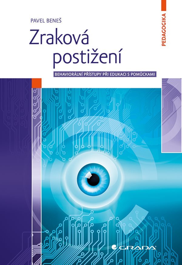 Zraková postižení - Behaviorální přístupy při edukaci s pomůckami – Beneš Pavel