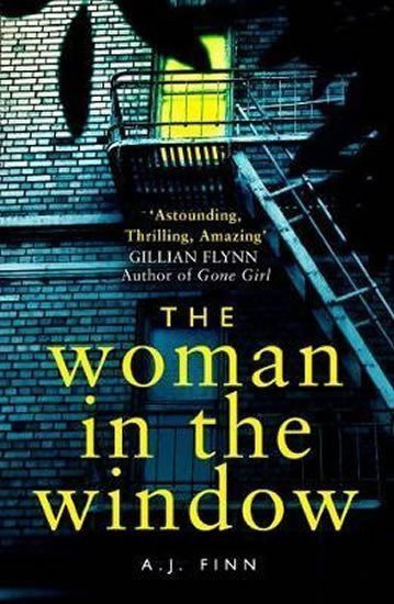 The Woman in the Window  The Top Ten Sunday Times Bestselling Debut Crime Thriller Everyone is Talking About – Finn A J