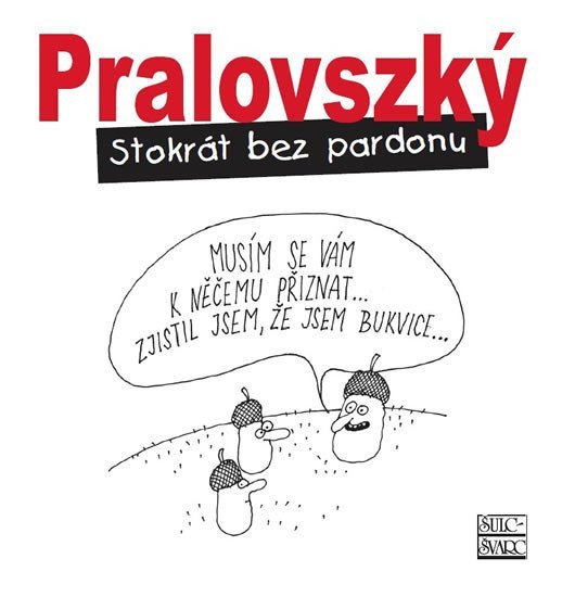 Stokrát bez pardonu – Pralovszký Boris