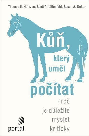 Kůň který uměl počítat - Proč je důležité myslet kriticky – Lilienfeld Scott O