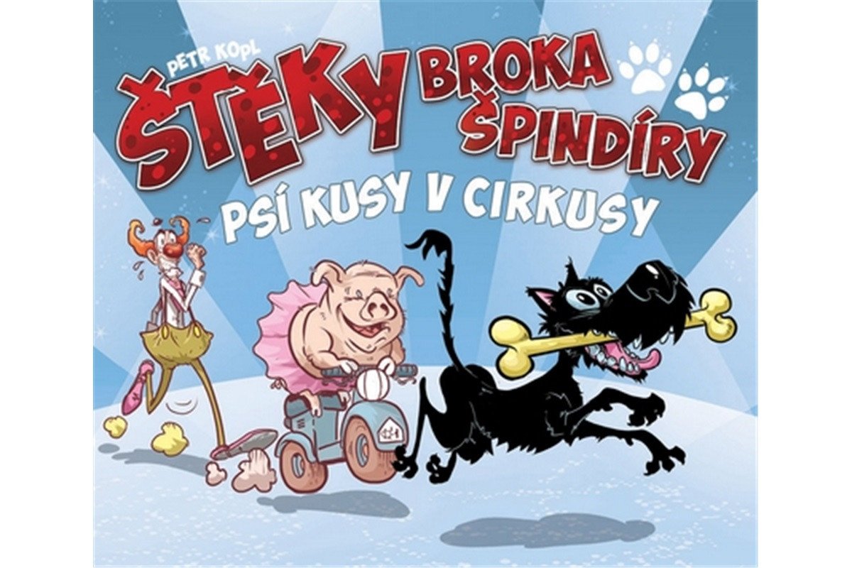 Štěky Broka špindíry 2 - Psí kusy v cirkusy – Kopl Petr