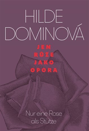 Jen růže jako opora  Nur eine Rose als Stütze – Dominová Hilde