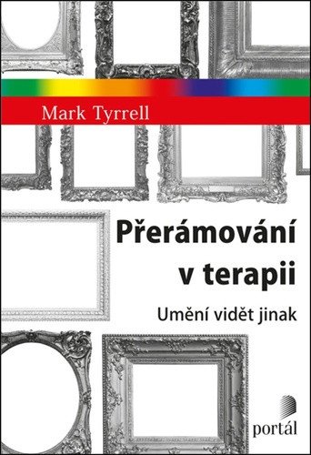Přerámování v terapii - Umění vidět jinak – Tyrrell Mark