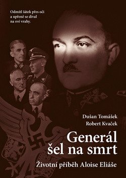 Generál šel na smrt - Životní příběh Aloise Eliáše – Kvaček Robert (2019)