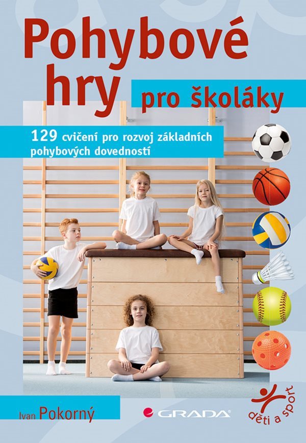 Pohybové hry pro školáky - 129 cvičení pro rozvoj sportovních dovedností – Pokorný Ivan