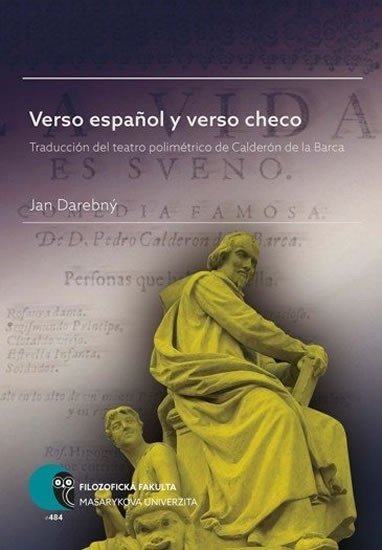 Verso espanol y verso checo Traducción del teatro polimétrico de Calderón de la Barca – Darebný Jan