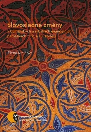 Slovosledné změny v bulharských a srbských evangelních památkách z 12 a 13 století – Krejčová Elena