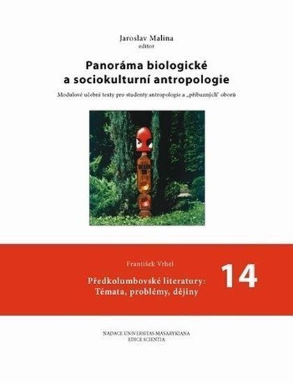Panoráma biologické a sociokulturní antropologie 14 Předkolumbovské literatury Témata problémy dějiny – Malina Jaroslav