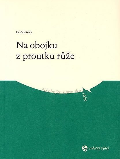 Na obojku z proutku růže – Válková Eva