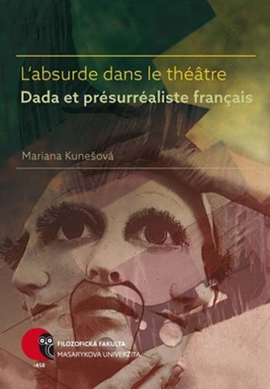 Labsurde dans le théâtre Dada et présurréaliste français – Kunešová Mariana