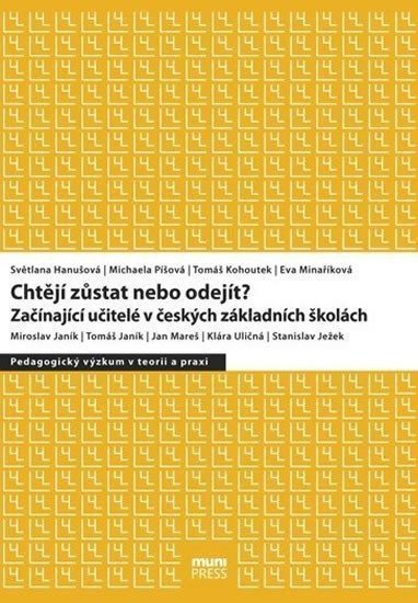 Chtějí zůstat nebo odejít Začínající učitelé v českých základních školách – group of authors