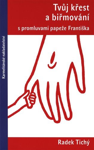 Tvůj křest a biřmování s promluvami papeže Františka – Tichý Radek (2019)
