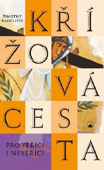 Křížová cesta pro věřící i nevěřící – Radcliffe Timothy