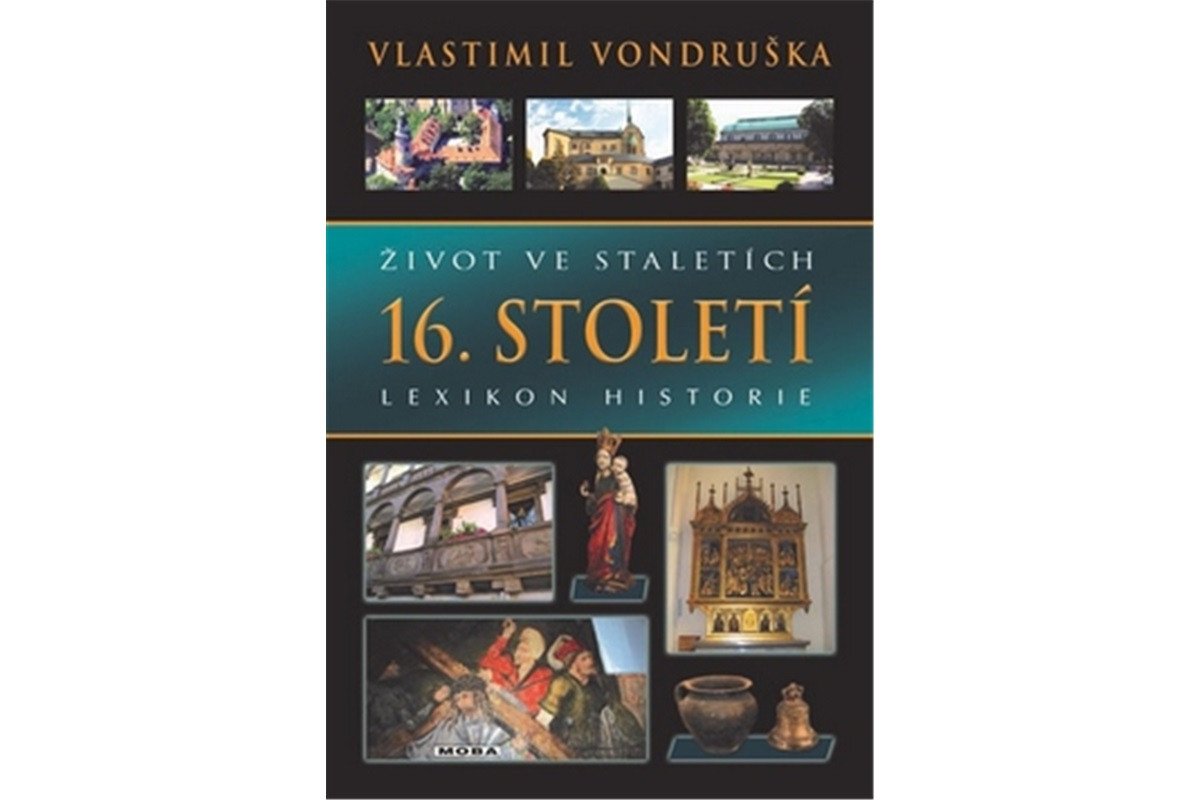 Život ve staletích 16 století - Lexikon historie – Vondruška Vlastimil