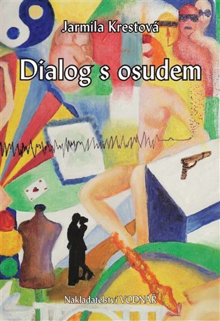 Dialog s osudem – Krestová Jarmila