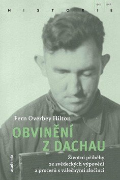 Obvinění z Dachau - Životní příběhy ze svědeckých výpovědí a procesů s válečnými zločinci – Hilton Fern Overbey