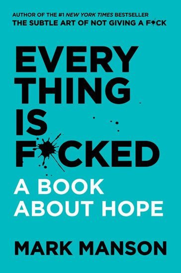 Everything Is Fcked A Book About Hope – Mason Mark