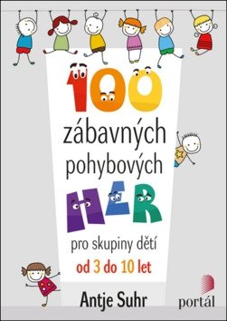 100 zábavných pohybových her – Suhr Antje
