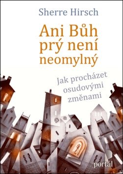 Ani Bůh prý není neomylný Jak procházet osudovými změnami – Hirsch Sherre