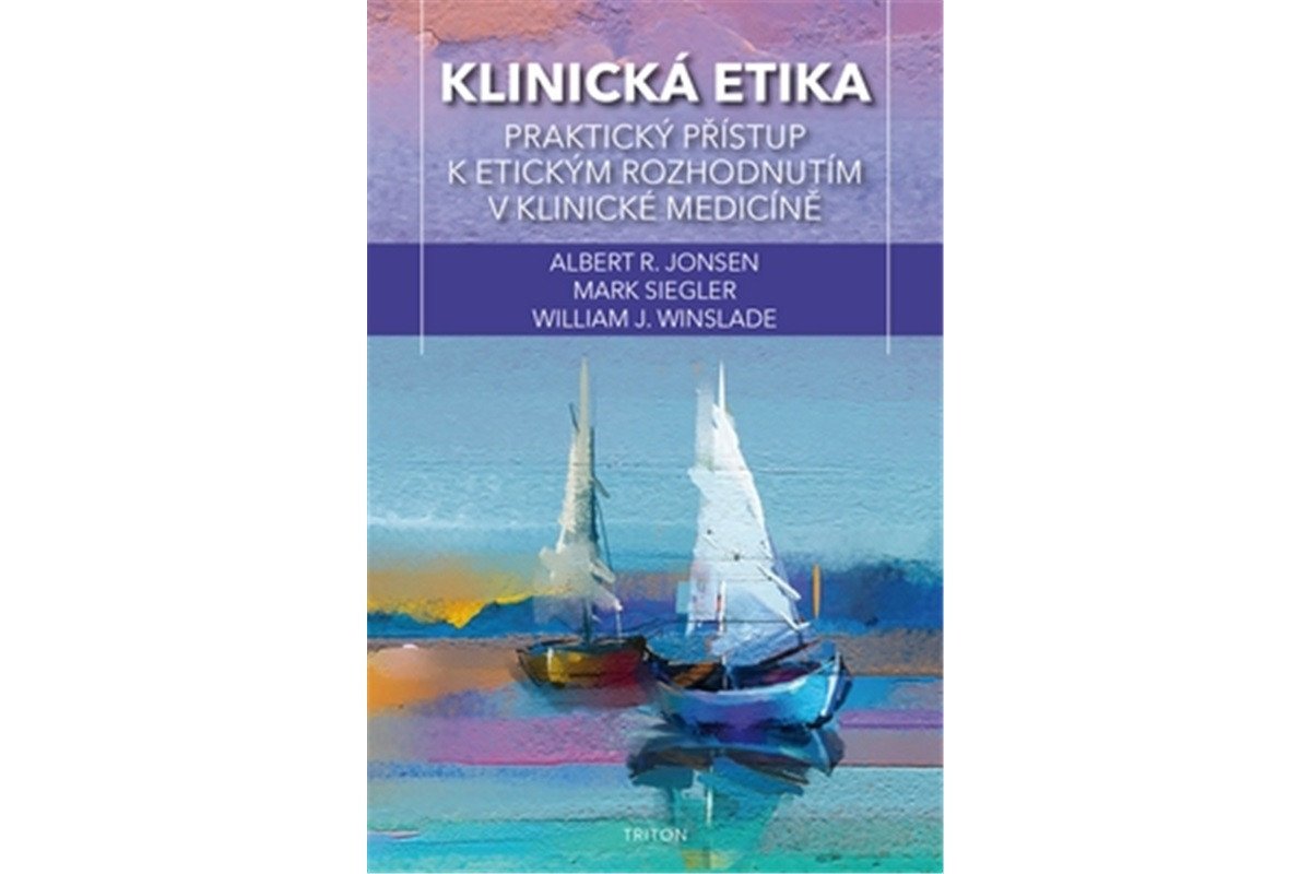 Klinická etika - Praktický přístup k etickým rozhodnutím v klinické medicíně – Jonsen Albert J