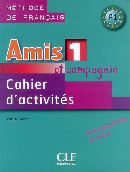 Amis et compagnie 1 Cahier dactivités – Samson Colette