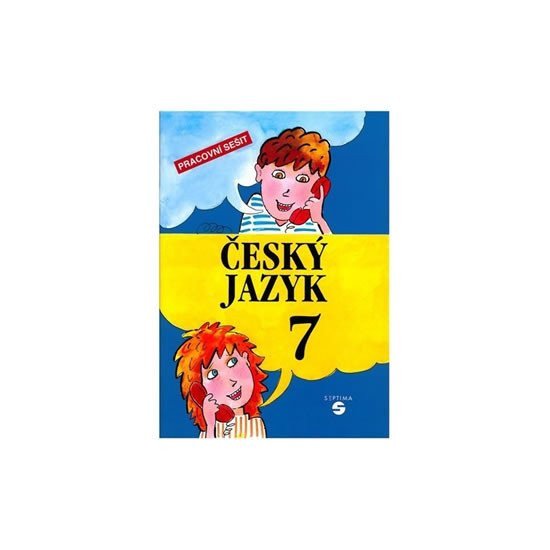 Český jazyk 7 - pracovní sešit – Slapničková Hana, Čmolíková Simona, Remutová Pavla