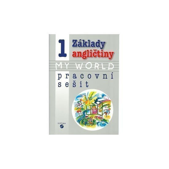 Základy angličtiny 1 - MY WORLD pracovní sešit pro praktické ZŠ – Klímová Alena