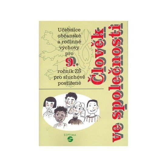 Člověk ve společnosti učebnice občanské a rodinné výchovy pro 9 ročník základní školy pro sluchově postižené – Weisová Jaroslava Čech Jaromír