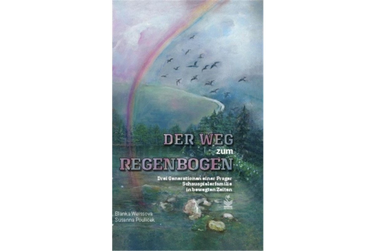 Der weg zum Regenbogen  Cesta za duhou - Vzpomínky dcery a vnučky herce režiséra a scenáristy Čeňka Šlégla – Weissová Blanka