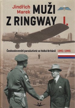 Muži z Ringway 1 - Českoslovenští parašutisté ve Velké Británii 1941 - 1945 – Marek Jindřich