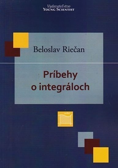 Príbehy o integráloch slovensky – Riečan Beloslav