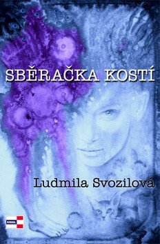 Sběračka kostí – Svozilová Ludmila