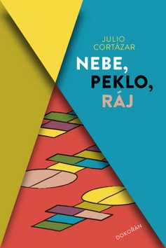 Nebe peklo ráj – Cortázar Julio
