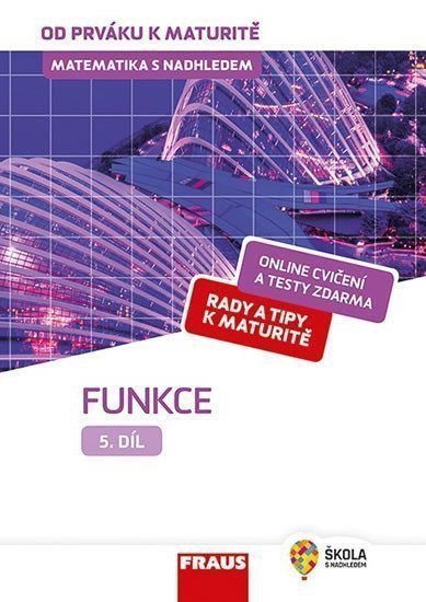 Matematika s nadhledem od prváku k maturitě 5 - Funkce – Tlustý Pavel