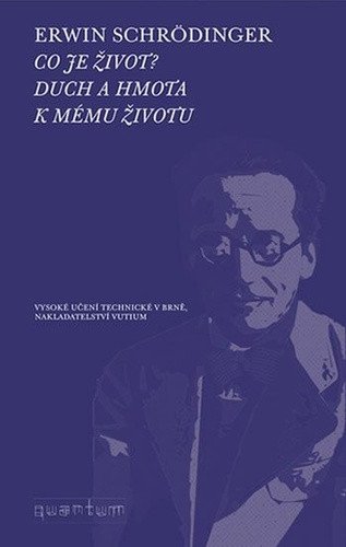 Co je život Duch a hmota – Schrödinger Erwin