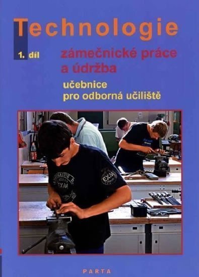 Technologie 1díl Zámečnícké práce a údržba pro odborná učiliště – Fialová Dana
