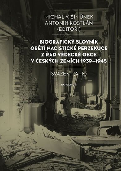 Biografický slovník obětí nacistické perzekuce z řad vědecké obce v českých zemích 1939-1945 Svazek I A-K – Kostlán Antonín