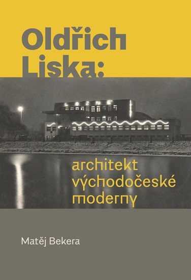 Oldřich Liska - Architekt východočeské moderny – Bekera Matěj