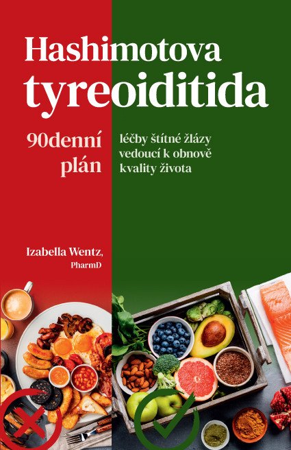 Hashimotova tyreoiditida - 90denní plán léčby štítné žlázy vedoucí k obnově kvality života – Wentz Izabella