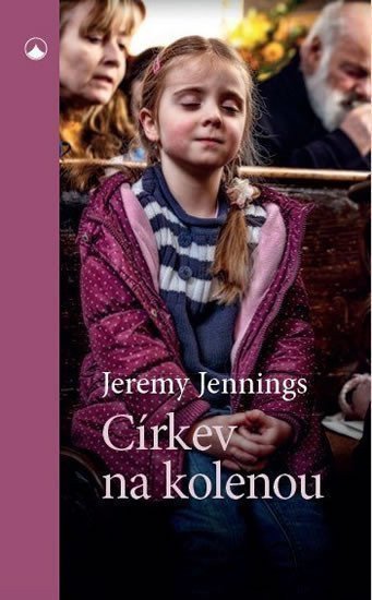 Církev na kolenou - Dynamická modlitba v místním církevním společenství – Jennings Jeremy