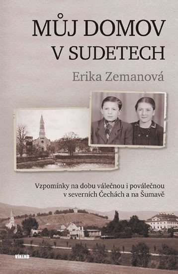 Můj domov v Sudetech – Zemanová Erika