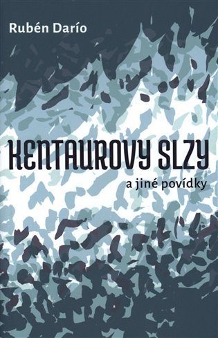 Kentaurovy slzy a jiné povídky – Darío Rubén